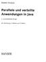 Rainer Oechsle. Parallele und verteilte. Anwendungen in Java. 4., neu bearbeitete Auflage. Mit 165 Listings, 5 Tabellen und 71 HANSER