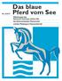 Das blaue. Pferd vom See Mitteilungen des Reitverein Zürichsee rechtes Ufer des Reiterverbandes Pfannenstiel und der Pferdesport Pfannenstiel AG