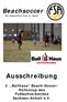 Beachsoccer. der besondere Kick im Sand. Ausschreibung. 2. Ballhaus Beach-Soccer- Hallencup des Fußballverbandes Sachsen-Anhalt e.v.