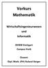 Vorkurs Mathematik Wirtschaftsingenieurwesen und Informatik DHBW Stuttgart Campus Horb Dozent Dipl. Math. (FH) Roland Geiger