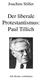 Der liberale Protestantismus: Paul Tillich