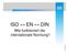 DIN Deutsches Institut für Normung e. V. ISO EN DIN. Wie funktioniert die internationale Normung?