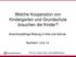 Welche Kooperation von Kindergarten und Grundschule brauchen die Kinder?