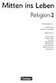 Ins Leben. Mitten. Religion 2. Herausgegeben von. Ulrich Gräbig und Martin Schreiner. Erarbeitet von
