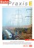 Bahn P r a x i s E. Zeitschrift für Elektrofachkräfte zur Förderung der Betriebssicherheit und der Arbeitssicherheit bei der DB AG