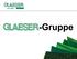 Unternehmensprofil. GLAESER- Gruppe. GLAESER ist ein traditionelles Familienunternehmen, das seit über 125 Jahren in Ulm beheimatet ist