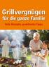 Grillvergnügen. für die ganze Familie. Tolle Rezepte, praktische Tipps