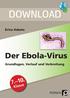 DOWNLOAD. Der Ebola-Virus Klasse. Erica Adams. Grundlagen, Verlauf und Verbreitung