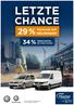 LETZTE CHANCE 29 % 34 % NACHLASS AUF NEUWAGEN* PREISVORTEIL BEI DIENSTWAGEN* Maximal möglich. Modellabhängig. Aktionsmodelle im Prospekt.