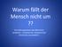 Warum fällt der Mensch nicht um?? Das Haltungssystem des Menschen verstehen Ursachen für rezidivierende Schmerzen ausschalten!