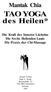 Mantak Chia. TAO YOGA des Heilen* Die Kraft des Inneren Lächelns Die Sechs Heilenden Laute Die Praxis der Chi-Massage