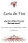 Carta dei Vini. La vita e`troppo breve per bere vini cattivi. Das Leben ist zu kurz um schlechten Wein zu trinken. Johann-Wolfgang von Goethe