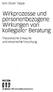 Wirkprozesse und Personenbezogene Wirkungen von kollegialer Beratung