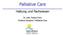 Palliative Care. Haltung und Fachwissen. Dr. med. Roland Kunz Chefarzt Geriatrie / Palliative Care