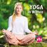 Yoga - Ausgleich zu den Belastungen des Alltags Kraft schöpfen - Gelassenheit üben - mit sich ins Reine kommen