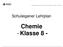 Schuleigener Lehrplan Chemie (Grundlage: KLP 2008) Klasse 8. Schuleigener Lehrplan. Chemie - Klasse 8 -