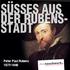 SÜSSES AUS DER RUBENS- STADT. Peter Paul Rubens
