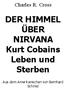 DER HIMMEL ÜBER. Kurt Cobains Leben und Sterben