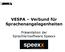 VESPA Verbund für Sprachenangelegenheiten. Präsentation der Sprachlernsoftware Speexx