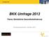 BKK Umfrage 2013 Thema: Betriebliche Gesundheitsförderung Erhebungszeitraum: Oktober 2013