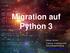 Migration auf Python 3. Rainer Grimm Training, Coaching und Technologieberatung