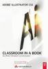 ADOBE ILLUSTRATOR CS5. classroom in a book. Das offizielle Trainingsbuch von Adobe Systems ADDISON-WESLEY