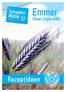 Rezeptideen. Emmer. Unser Urgetreide.