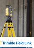 Trimble Field Link TRANSFORMING THE WAY THE WORLD WORKS