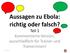 Aussagen zu Ebola: richtig oder falsch? Teil 1 Kommentierte Version, ausschließlich für Trainer und Trainerinnen!