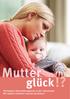 Mutter. glück. Perinatales Unterstützungsnetz in der Ostschweiz Wir stärken Familien rund um die Geburt