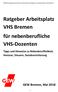 Ratgeber Arbeitsplatz VHS Bremen für nebenberufliche VHS-Dozenten Tipps und Hinweise zu Nebenberuflichkeit, Honorar, Steuern, Sozialversicherung