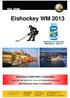 Eishockey WM Eishockey-A-WM 2013 in Schweden. Tickets für alle Spiele der Schweizer Nationalmannschaft. Alle Schweizer Spiele in Stockholm!