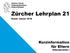Kanton Zürich Bildungsdirektion Volksschulamt. Zürcher Lehrplan 21. Stand: Januar Kurzinformation für Eltern.