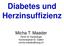 Diabetes und Herzinsuffizienz. Micha T. Maeder Klinik für Kardiologie Kantonsspital St. Gallen
