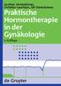 Praktische Hormontherapie in der Gynäkologie 5. Auflage