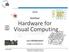 Hardware for Visual Computing