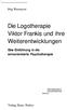 Die Logotherapie Viktor Frankis und ihre Weiterentwicklungen