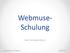 Webmuse- Schulung. Herr Christoph Münch. Bestellung in der Webmuse