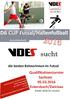 Auf Beschluss des Hauptvorstandes des VDES wird die Endrunde des DB Cup nach Futsal Regeln gespielt