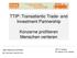 TTIP: Transatlantic Trade- and Investment Partnership. Konzerne profitieren Menschen verlieren
