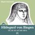 Hildegard Strickerschmidt. 19 Hildegard von Bingen Eine, die Leib und Seele nährte