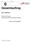 6 Gesamtauftrag. Zeit: 10 Minuten. «Joker» schon gesetzt? Bildet zwei Gruppen. Jede Gruppe erhält einen eigenen Auftrag.