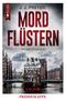 J. J. PREYER MORDFLÜSTERN Hamburg-Krimi 272 Seiten Knaur Verlag ISBNs (Paperback), 13,40 Euro (e-book), 4,99 Euro INHALT