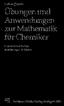Übungen und Anwendungen zur Mathematik für Chemiker