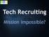 Tech Recruiting. Mission impossible?
