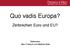Quo vadis Europa? Zerbrechen Euro und EU? Referenten: Marc Friedrich und Matthias Weik
