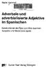 Adverbale und adverbialisierte Adjektive im Spanischen