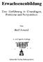 Erwachsenenbildung. Eine Einführung in Grundlagen, Probleme und Perspektiven. Von. Rolf Arnold. 4., korrigierte Auflage.