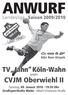 ANWURF Saison 2009/2010 TV Jahn Köln-Wahn CVJM Oberwiehl II 09. Januar :30 Uhr Großsporthalle Wahn